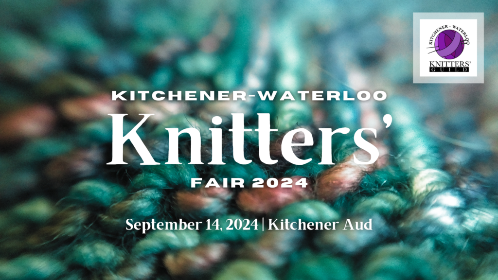 Kitchener-Waterloo Knitters' Fair 2024, September 14, 2024, Kitchener Aud.